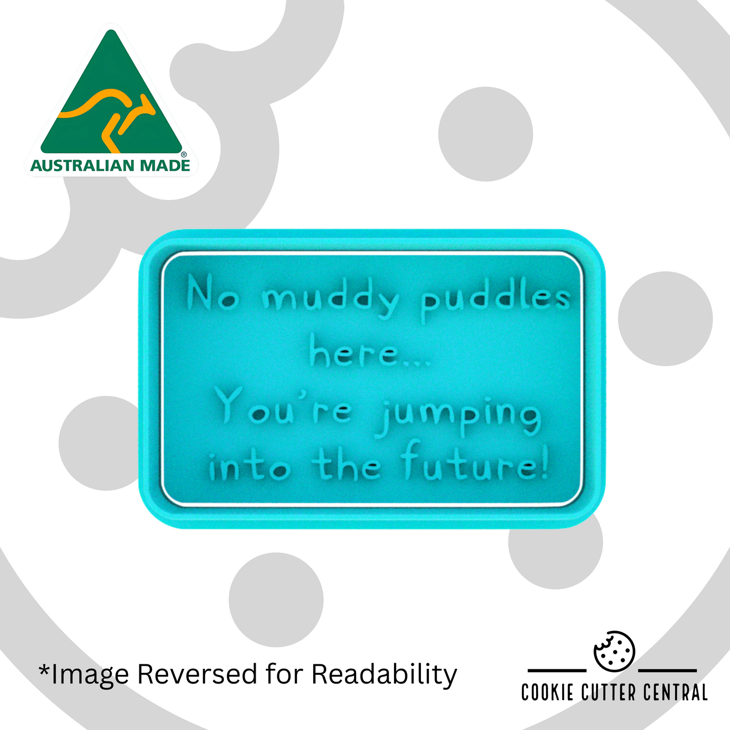 No muddy puddles here...you’re jumping into the future! Cookie Cutter and Embosser - 4.5cm x 7.6cm