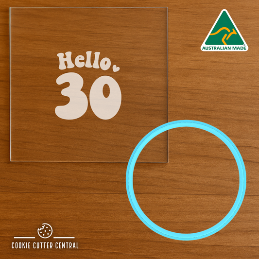 Hello 30 (Design 1) Cookie Cutter and Acrylic Debosser - 6.5cm Round