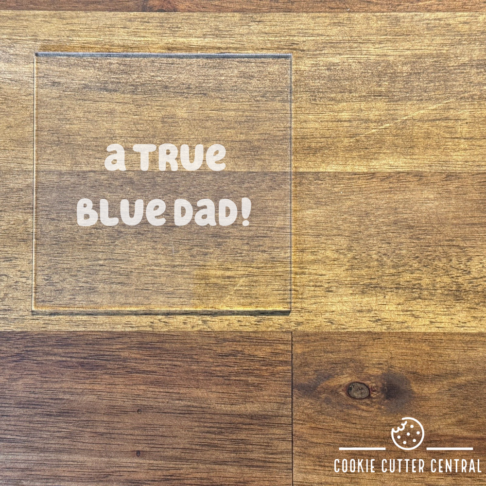 A True Blue Dad Acrylic Debosser (fits in a 7.5cm circle)