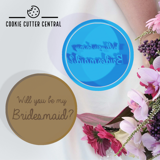 Will you be my bridesmaid Cookie Cutter and Embosser 7.5cm Round