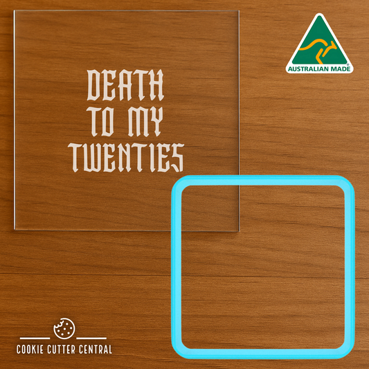 Death to my Twenties Cookie Cutter and Acrylic Debosser - 6.8cm x 6.8cm