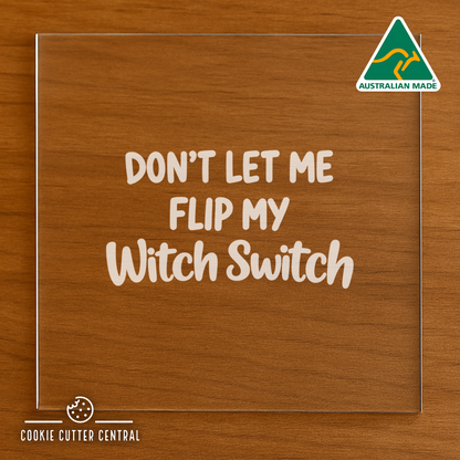 Don't let me flip my Witch Switch Cookie Cutter and Acrylic Debosser - 7.5cm Round