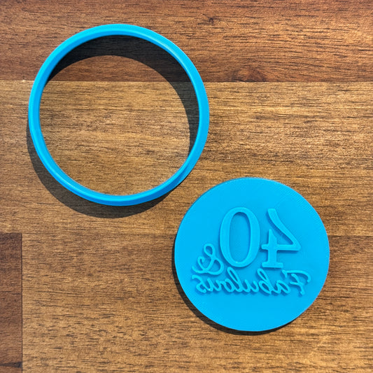 40 & Fabulous (40th Birthday) Cookie Cutter & Embosser - 6.5cm Round